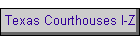 Texas Courthouses I-Z